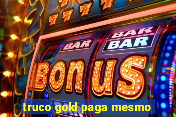 truco gold paga mesmo